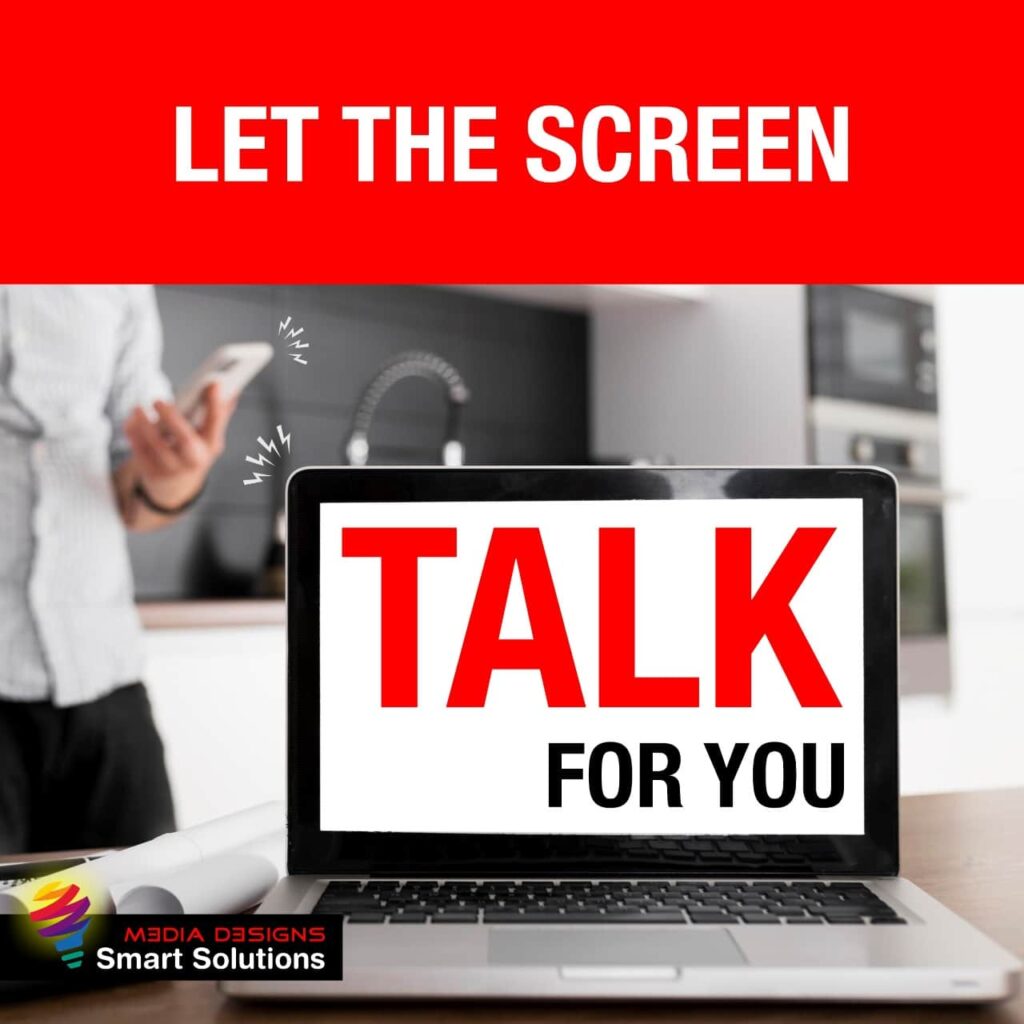 Let the screen talk for you